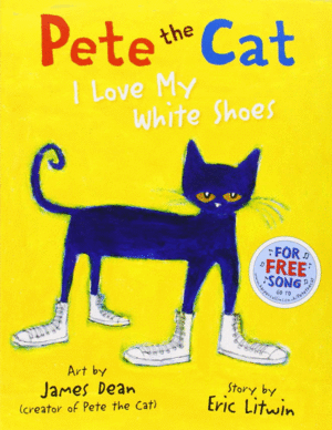 PETE THE CAT I LOVE MYWHITE SHOES