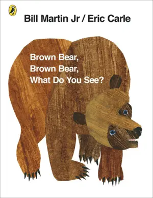 Brown Bear Brown Bear, What Do You See?