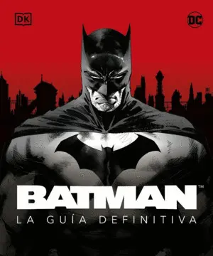 Batman. La Guia Definitiva