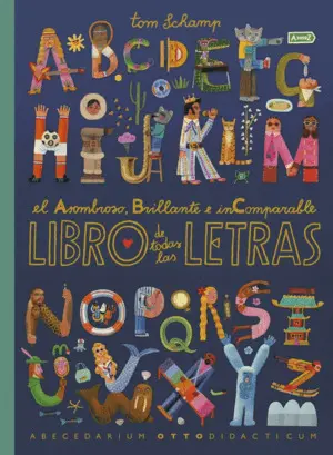 EL ASOMBROSO, BRILLANTE E INCOMPARABLE LIBRO DE TODAS LAS LETRAS