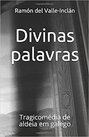 DIVINAS PALAVRAS. TRAGICOMEDIA DE ALDEIA EM GALEGO
