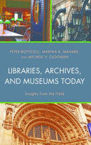 LIBRARIES, ARCHIVES, AND MUSEUMS TODAY