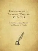 Encyclopedia Of Archival Writers, 1515-2015
