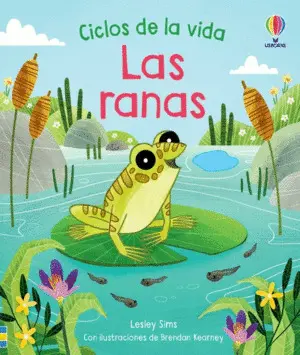 Ranas, las. ciclos de la Vida
