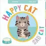 Happy Cat, Sad Cat: a Book Of Opposites