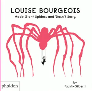 Louise Bourgeois Made Giant Spiders And Wasn´t Sorry