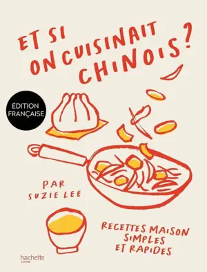 Et si On Cuisinait Chinois ?