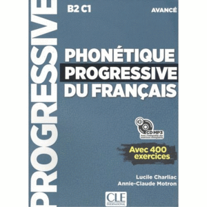 PHONETIQUE PROGRESSIVE DU FRANÇAIS AVANCÉ B2 C1 -NOUVELLE COUVERTURE