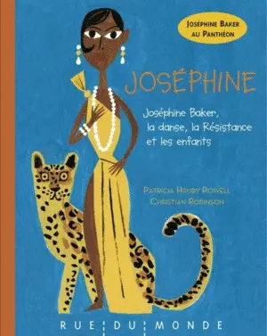 Joséphine - Joséphine Baker, la Danse, la Résistance Et les Enfants