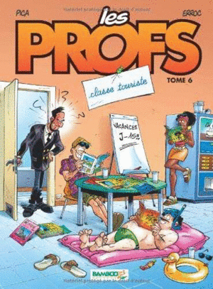 LES PROFS - TOME 6 - CLASSE TOURISTE