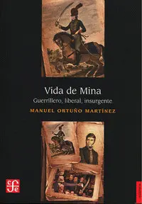 Vida de Mina: Guerrillero, Liberal, Insurgente