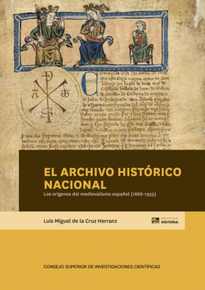 EL ARCHIVO HISTÓRICO NACIONAL : LOS ORÍGENES DEL MEDIEVALISMO ESPAÑOL (1866-1955