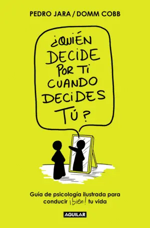 ¿Quién Decide por Ti Cuando Decides Tú?