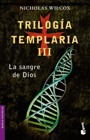 TRILOGÍA TEMPLARIA III. LA SANGRE DE DIOS