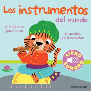 Los Instrumentos del Mundo. Mi Primer Libro de Sonidos