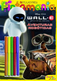 WALL-E. P. ROTULADORES. AVENTURAS ROBÓTICAS