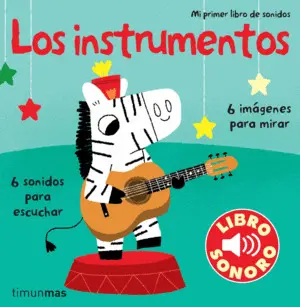 Los Instrumentos. Mi Primer Libro de Sonidos