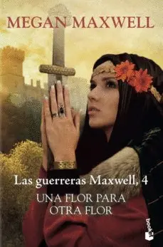 Las Guerreras Maxwell 4. Una Flor para Otra Flor