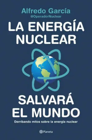La Energía Nuclear Salvará el Mundo