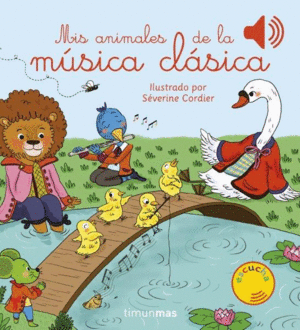 MIS ANIMALES DE LA MUSICA CLASICA (LIBRO CON SONIDO)