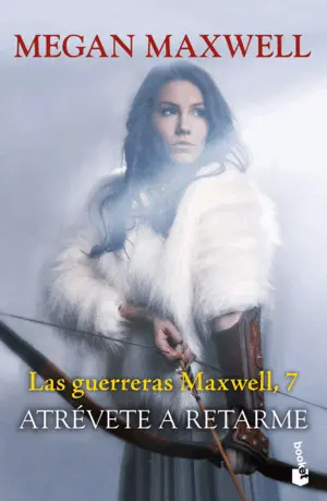 Las Guerreras Maxwell 7. Atrévete a Retarme