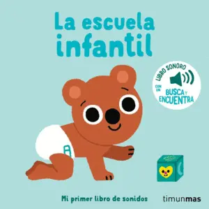 La Escuela Infantil. Mi Primer Libro de Sonidos