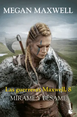 Las Guerreras Maxwell 8. Mírame y Bésame