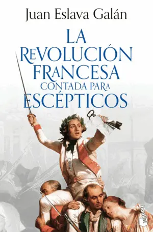 La Revolucion Francesa Contada para Escepticos