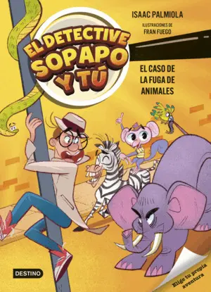 El Detective Sopapo y tu 2. El Caso de la Fuga de Animales