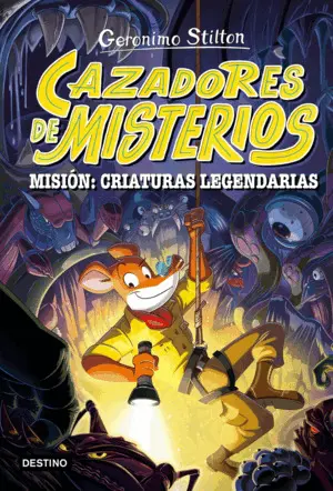 CAZADORES DE MISTERIOS 2. MISIÓN: CRIATURAS LEGENDARIAS