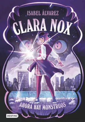 Clara Nox 1. Ahora Hay Monstruos