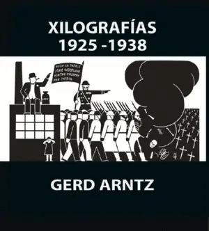 Gerd Arntz. Xilografías 1925-1938