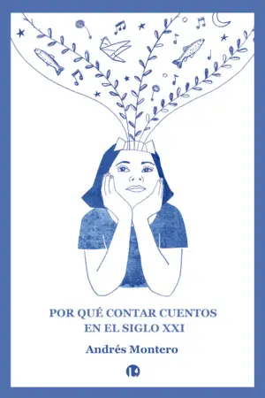 Por qué Contar Cuentos en el Siglo Xxi