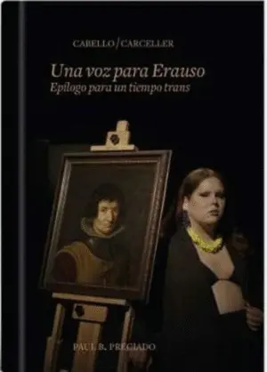 Una Voz para Erauso. Epilogo para un Tiempo Trans. Cabello/Carcel