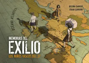 MEMORIAS DEL EXILIO. LOS NIÑOS VASCOS DEL 37.