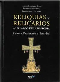 Reliquias y Relicarios a lo Largo de la Historia: Cultura, Patrimonio e Identida