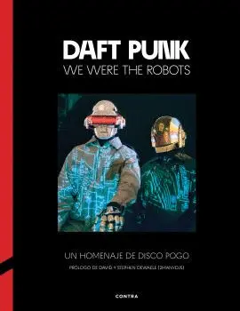 DAFT PUNK: WE WERE THE ROBOTS