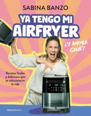 Ya Tengo mi Airfryer, ¿Ahora Qué?