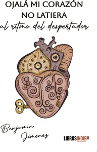 Ojalá mi Corazón no Latiera Al Ritmo del Despertador