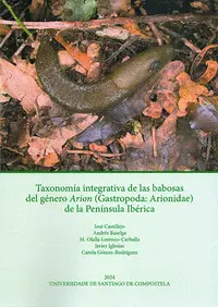 Taxonomia Integrativa de las Babosas del Genero Arion (Gastropoda Arionidade) de