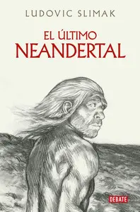 EL ULTIMO NEANDERTAL