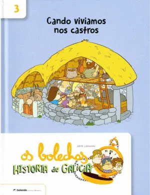 Os Bolechas. Historia de Galicia 3. Cando Viviamos nos Castros