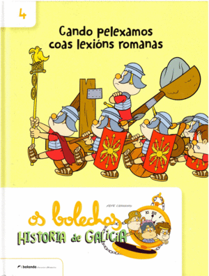 OS BOLECHAS. HISTORIA DE GALICIA 4. CANDO PELEXAMOS COAS LEXIÓNS ROMANAS
