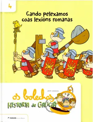 Os Bolechas. Historia de Galicia 4. Cando Pelexamos Coas Lexións Romanas
