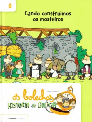 Os Bolechas 8. Historia de Galicia. Cando Construimos os Mosteiros