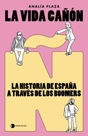 La Vida Cañón: la Historia de España a Través de los Boomers