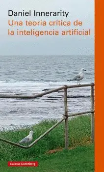 Una Teoría Crítica de la Inteligencia Artificial
