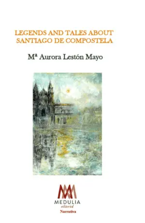 Legends And Tales About Santiago de Compostela