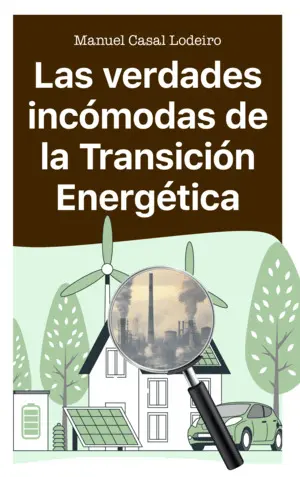 Las Verdades Incómodas de la Transición Energética