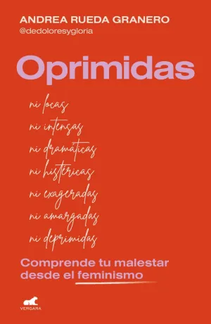 OPRIMIDAS (NI LOCAS, NI INTENSAS, NI DRAMÁTICAS, NI EXAGERADAS, NI AMARGADAS...)